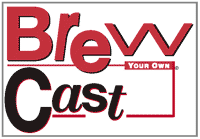 Brew Your Own Cast